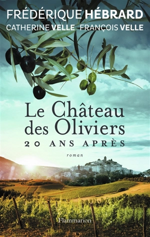 Le château des oliviers. 20 ans après : la belle Romaine - Frédérique Hébrard
