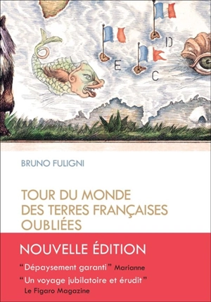 Tour du monde des terres françaises oubliées - Bruno Fuligni