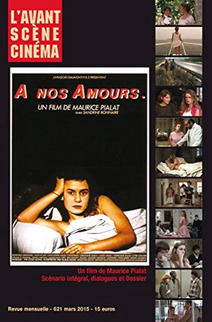 Avant-scène cinéma (L'), n° 621. A nos amours : un film de Maurice Pialat : découpage intégral, dialogues et dossier - Maurice Pialat