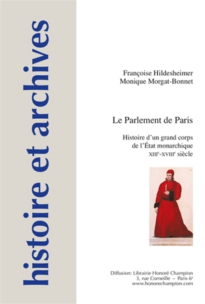 Le Parlement de Paris : histoire d'un grand corps de l'Etat monarchique XIIIe-XVIIIe siècle - Françoise Hildesheimer