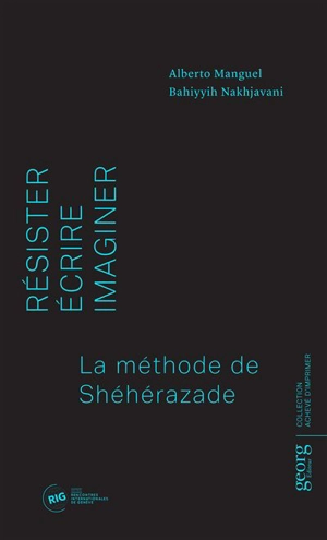 Résister, écrire, imaginer : la méthode de Shéhérazade - Rencontres internationales de Genève (50 ; 2017 ; Genève, Suisse)