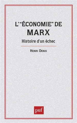 L'Economie de Marx : histoire d'un échec - Henri Denis