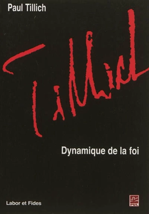 Oeuvres de Paul Tillich. Vol. 9. Dynamique de la foi - Paul Tillich