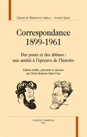 Correspondance 1899-1961 : des ponts et des abîmes : une amitié à l'épreuve de l'histoire - Daniel Halévy