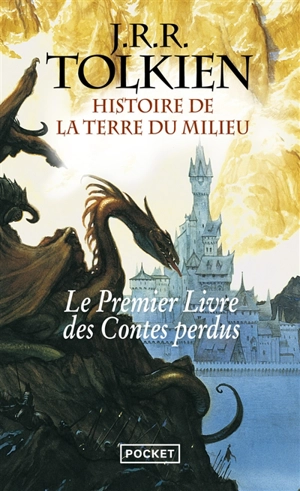 Histoire de la Terre du Milieu. Vol. 1. Le premier livre des contes perdus - John Ronald Reuel Tolkien