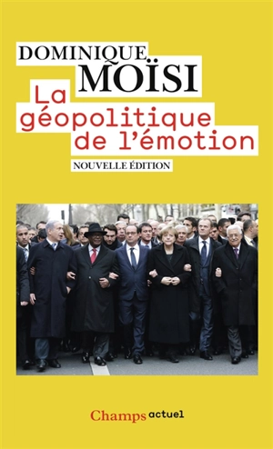La géopolitique de l'émotion : comment les cultures de peur, d'humiliation et d'espoir façonnent le monde - Dominique Moïsi