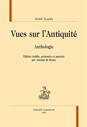 Vues sur l'Antiquité : anthologie - André Suarès