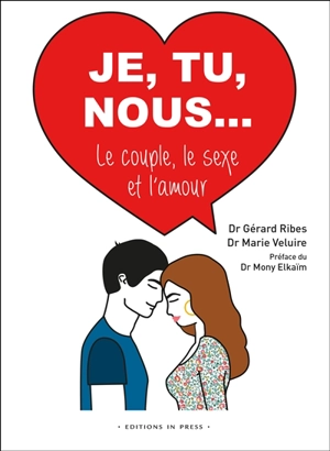 Je, tu, nous... : le couple, le sexe, l'amour - Gérard Ribes