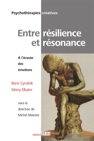 Entre résilience et résonance : à l'écoute des émotions - Boris Cyrulnik