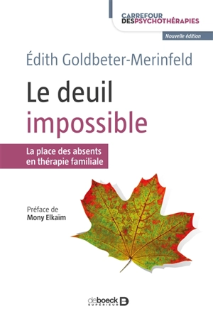 Le deuil impossible : la place des absents en thérapie familiale - Edith Goldbeter-Merinfeld