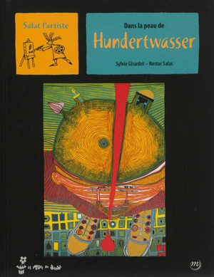 Dans la peau de Hundertwasser - Sylvie Girardet