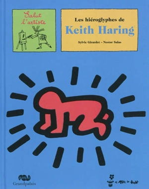 Les hiéroglyphes de Keith Haring - Sylvie Girardet