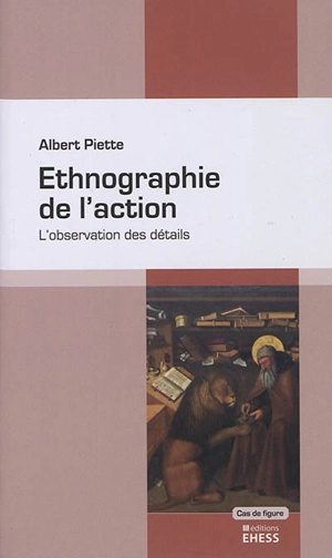 Ethnographie de l'action : l'observation des détails - Albert Piette