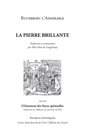 De la pierre brillante. L'ornement des noces spirituelles : traduction de 1606 par un chartreux de Paris - Jan van Ruusbroec