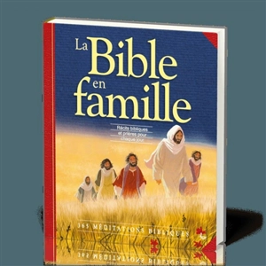 La Bible en famille : récits bibliques et prières pour chaque jour : 365 méditations bibliques - Sally Ann Wright