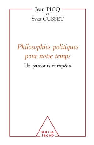 Philosophies politiques pour notre temps : un parcours européen - Jean Picq