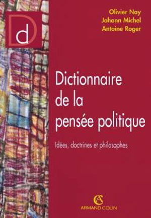 Dictionnaire de la pensée politique : idées, doctrines et philosophes - Olivier Nay