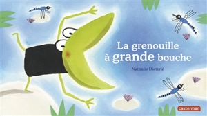 La grenouille à grande bouche - Nathalie Dieterlé