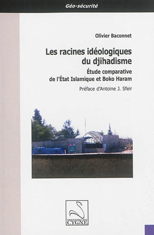 Les racines idéologiques du djihadisme : étude comparative de l'Etat islamique et Boko Haram - Olivier Baconnet