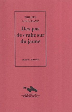 Des pas de crabe sur du jaune - Philippe Longchamp