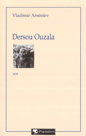 Dersou Ouzala : récit - Vladimir Klavdievitch Arseniev