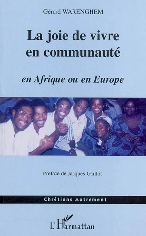 La joie de vivre en communauté : en Afrique ou en Europe - Gérard Warenghem