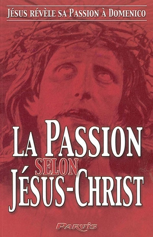 La Passion selon Jésus-Christ : Jésus révèle sa Passion à Domenico - Domenico