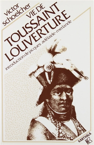 Vie de Toussaint Louverture - Victor Schoelcher