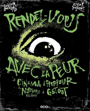 Rendez-vous avec la peur : le cinéma d'horreur de Nosferatu le vampire à Get out - Olivier Bonnard
