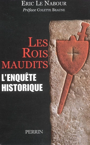 Les rois maudits : l'enquête historique - Eric Le Nabour