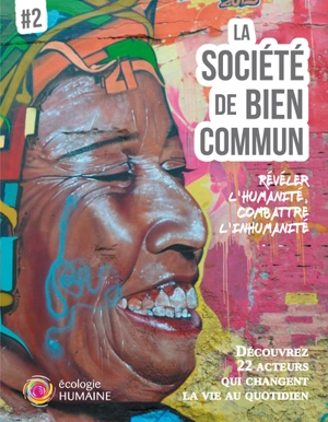 La société de bien commun. Vol. 2. Révéler l'humanité, combattre l'inhumanité - Courant pour une écologie humaine (Paris)