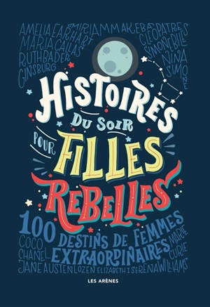 Histoires du soir pour filles rebelles. 100 destins de femmes extraordinaires - Elena Favilli