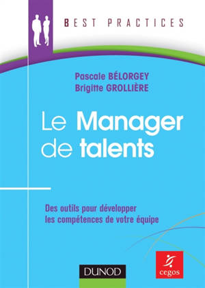 Le manager de talents : des outils pour développer les compétences de votre équipe - Pascale Bélorgey