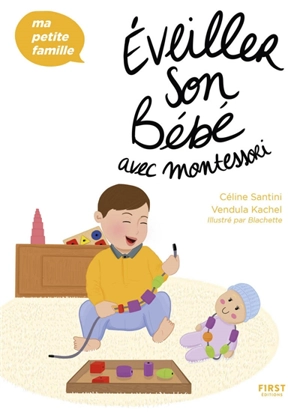 Eveiller son bébé avec Montessori - Céline Santini