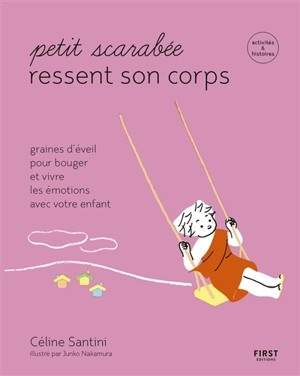 Petit scarabée ressent son corps : graines d'éveil pour bouger et vivre les émotions avec votre enfant - Céline Santini