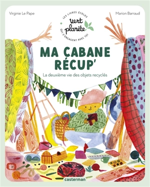 Ma cabane récup' : la deuxième vie des objets recyclés - Virginie Le Pape