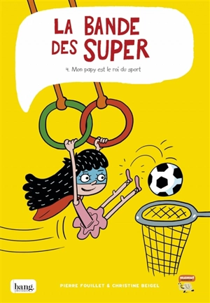 La bande des Super. Vol. 4. Mon papy est le roi du sport - Christine Beigel