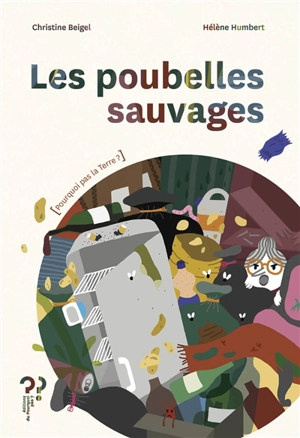 Les poubelles sauvages - Christine Beigel