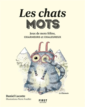 Les chats mots : jeux de mots félins, charmeurs et chaleureux - Daniel Lacotte