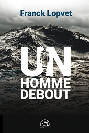 Un homme debout - Franck Lopvet