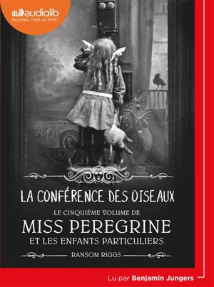 Miss Peregrine et les enfants particuliers. Vol. 5. La conférence des oiseaux - Ransom Riggs