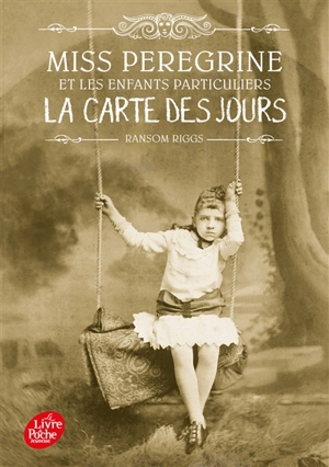 Miss Peregrine et les enfants particuliers. Vol. 4. La carte des jours - Ransom Riggs