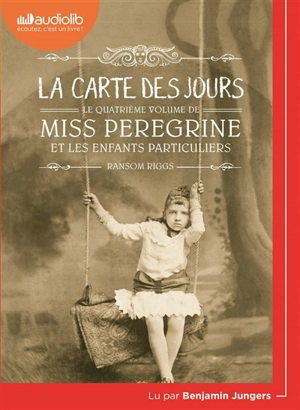 Miss Peregrine et les enfants particuliers. Vol. 4. La carte des jours - Ransom Riggs