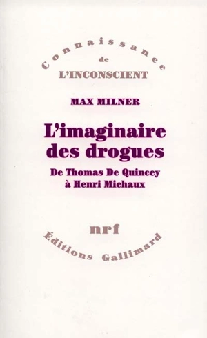 L'imaginaire des drogues : de Thomas de Quincey à Henri Michaux - Max Milner