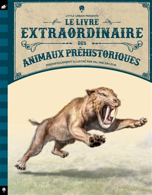 Le livre extraordinaire des animaux préhistoriques - Tom Jackson