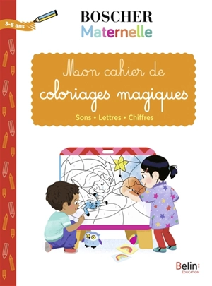 Mon cahier de coloriages magiques : sons, lettres, chiffres : 3-5 ans