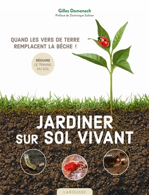 Jardiner sur sol vivant : quand les vers de terre remplacent la bêche ! - Gilles Domenech