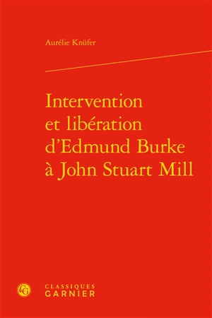 Intervention et libération d'Edmund Burke à John Stuart Mill - Aurélie Knüfer