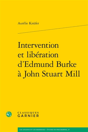 Intervention et libération d'Edmund Burke à John Stuart Mill - Aurélie Knüfer