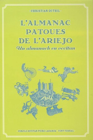 L'almanac patoues de l'Ariejo : un almanach en occitan de 1891 à 1936 - Christian Duthil